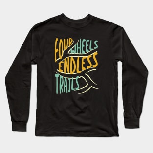 Quad Phrase Four Wheels Endless Trails Long Sleeve T-Shirt